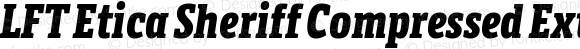 LFT Etica Sheriff Compressed ExtraBold Italic