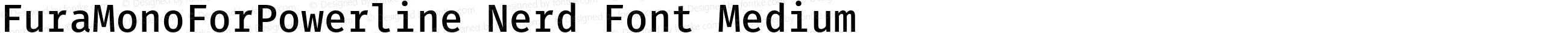 Fura Mono Medium for Powerline Nerd Font Plus Font Awesome Plus Octicons Plus Pomicons Plus Font Linux