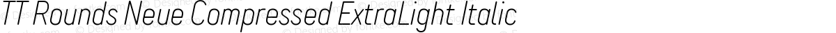 TT Rounds Neue Compressed ExtraLight Italic