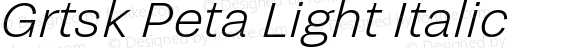 Grtsk Peta Light Italic