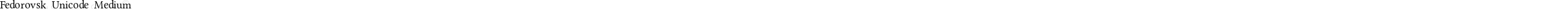 Fedorovsk Unicode Medium