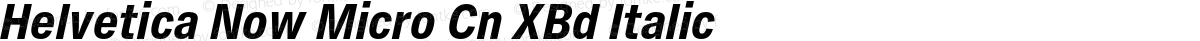 Helvetica Now Micro Cn XBd Italic