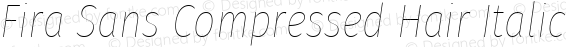 Fira Sans Compressed Hair Italic