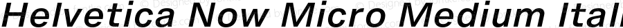 Helvetica Now Micro Medium Italic