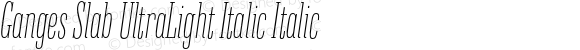 Ganges Slab UltraLight Italic Italic