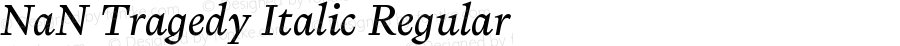 NaN Tragedy Italic Regular Version 1.002