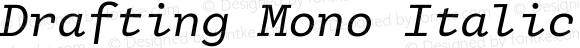 Drafting Mono Italic