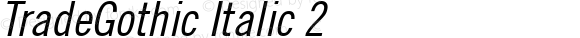 TradeGothic Italic 2