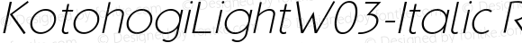 Kotohogi Light W03 Italic