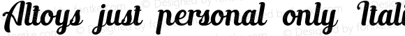 Altoys just personal only Italic