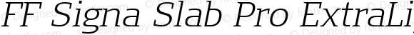 FF Signa Slab Pro ExtraLight Italic