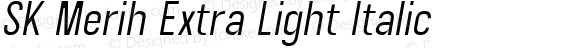 SK Merih Extra Light Italic