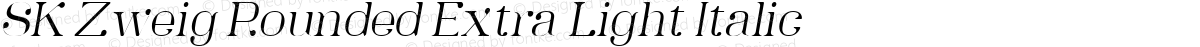 SK Zweig Rounded Extra Light Italic