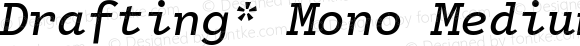 Drafting* Mono Medium Italic