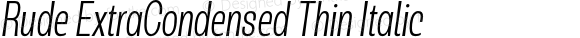 Rude ExtraCondensed Thin Italic