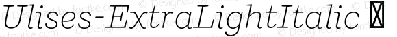 Ulises-ExtraLightItalic ☞