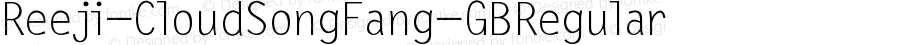 Reeji-CloudSongFang-GB Regular Version 1.0 www.reeji.com QQ:2770851733 Mail:Reejifont@outlook.com REEJI Shang hai Rui Xian Creative Design Co., Ltd.