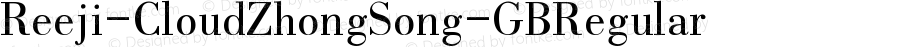 Reeji-CloudZhongSong-GB Regular Version 1.0 www.reeji.com QQ:2770851733 Mail:Reejifont@outlook.com REEJI Shang hai Rui Xian Creative Design Co., Ltd.