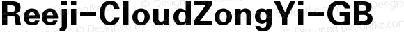 Reeji-CloudZongYi-GB Regular Version 1.0 www.reeji.com QQ:2770851733 Mail:Reejifont@outlook.com REEJI Shang hai Rui Xian Creative Design Co., Ltd.