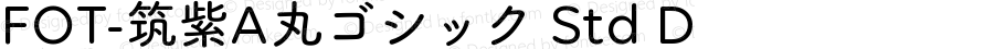 FOT-筑紫A丸ゴシック Std D 