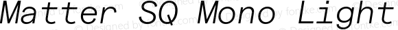 Matter SQ Mono Light Italic