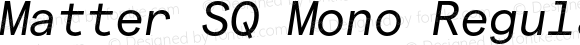 Matter SQ Mono Regular Italic