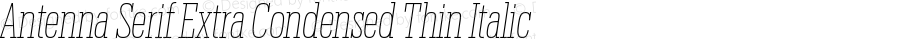 AntennaSerifExCond Thin Italic