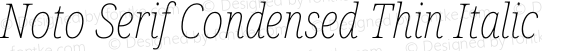 Noto Serif Condensed Thin Italic