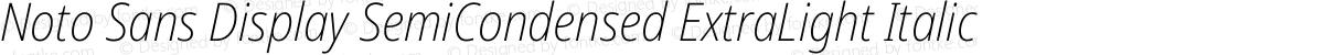 Noto Sans Display SemiCondensed ExtraLight Italic