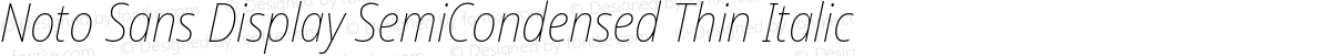 Noto Sans Display SemiCondensed Thin Italic