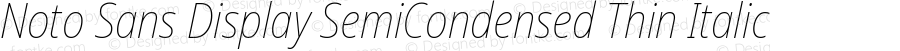 Noto Sans Display SemiCondensed Thin Italic