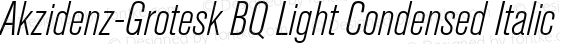 Akzidenz-Grotesk BQ Light Condensed Italic