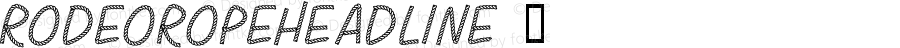 RodeoRopeHeadline ☞ 1.00;com.myfonts.easy.baselinefonts.rodeo-rope.headline-regular.wfkit2.version.2c7v