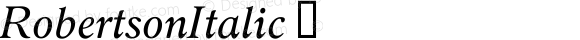 RobertsonItalic ☞ Macromedia Fontographer 4.1.5 7/2/03;com.myfonts.bagraphics.robertson.italic.wfkit2.Zud