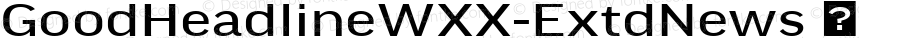 GoodHeadlineWXX-ExtdNews ☞ Version 7.504;com.myfonts.easy.fontfont.good-headline-pro.headline-pro-extd-news.wfkit2.version.4Qao