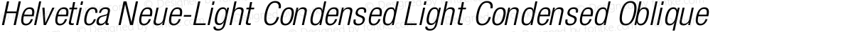 Helvetica Neue-Light Condensed Light Condensed Oblique