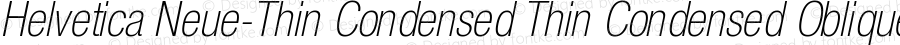 Helvetica Neue-Thin Condensed Oblique