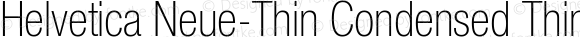 Helvetica Neue-Thin Condensed Thin Condensed