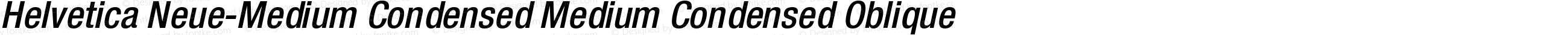 Helvetica Neue-Medium Condensed Medium Condensed Oblique