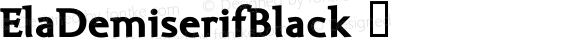 ElaDemiserifBlack ☞ Macromedia Fontographer 4.1.5 11.10.2005;com.myfonts.wiescherdesign.ela-demiserif.black.wfkit2.2uDX