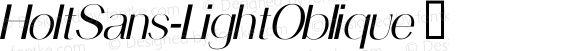 HoltSans-LightOblique ☞ Version 1.00 2013;com.myfonts.anewmachine.holt-sans.light-oblique.wfkit2.42hZ