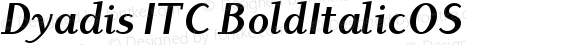 Dyadis ITC Bold Italic OS