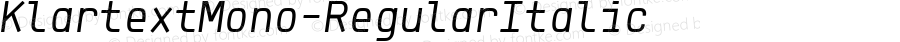 KlartextMono-RegularItalic ☞ Version 1.003;com.myfonts.easy.fonts-with-love.klartext-mono.italic.wfkit2.version.4vYd