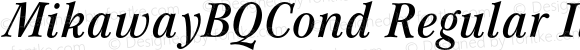 MikawayBQCond Regular Italic