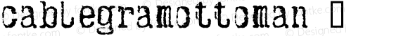 CablegramOttoman ☞ Macromedia Fontographer 4.1.4 8/31/01;com.myfonts.t26.cablegram.ottoman.wfkit2.Ebh