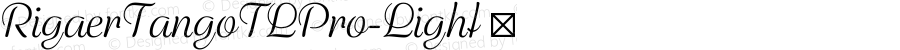 RigaerTangoTLPro-Light ☞ Version 1.10; 2009;com.myfonts.tilde.rigaer-tango-pro.light.wfkit2.3kT1