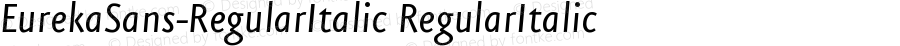 EurekaSans-RegularItalic RegularItalic Version 004.450