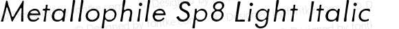Metallophile Sp8 Light Italic