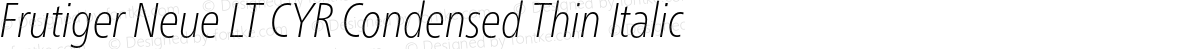 Frutiger Neue LT CYR Condensed Thin Italic