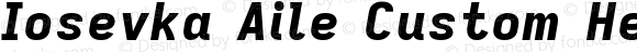 Iosevka Aile Custom Heavy Extended Italic